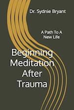 Beginning Meditation After Trauma: A Path To A New Life 