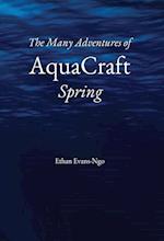 The Many Adventures of AquaCraft ~ Spring 