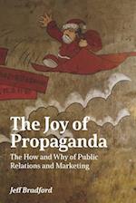 The Joy of Propaganda: The How and Why of Public Relations and Marketing 