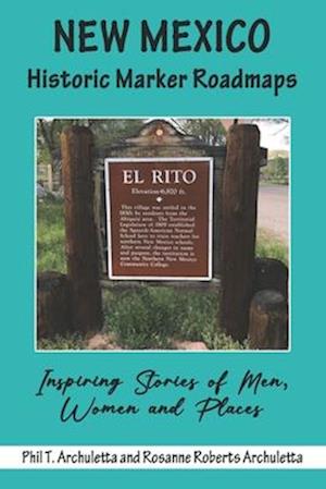 New Mexico Historic Marker Roadmaps: Inspiring Stories of Men, Women and Places