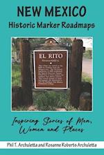 New Mexico Historic Marker Roadmaps: Inspiring Stories of Men, Women and Places 