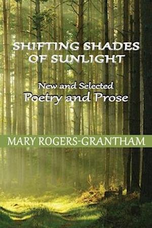 Shifting Shades of Sunlight: New and Selected Poetry and Prose