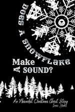 Does A Snowflake Make A Sound? : An Absurd Christmas Ghost Story 