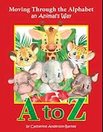 Moving Through the Alphabet an Animal's Way A to Z 