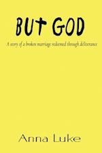 But God: A Story of a Broken Marriage Redeemed Through Deliverance 