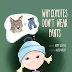 Why Coyotes Don't Wear Pants 