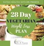 Eating Healthy with Dr. Francis : 28 Day Vegetarian Weight Loss Meal Plan 