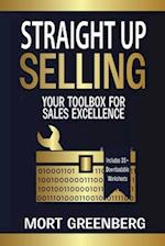 Straight Up Selling: Your Toolbox for Sales Excellence 