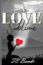 A Love Sublime 