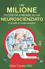 Un Milione Di Cose Da Chiedere Ad Un Neuroscienziato