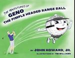 The Adventures of Geno The Pimple Headed Range Ball 