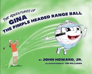 The Adventures of Gina The Pimple Headed Range Ball