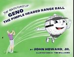 The Adventures of Geno The Pimple Headed Range Ball 