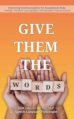 Give Them The Words 