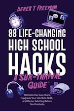 88 Life-Changing High School Hacks (A Sur-Thrival Guide™): Optimize the Teen Years, Upgrade Your Life Skills FAST, and Master Adulting Before You Grad