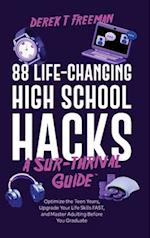 88 Life-Changing High School Hacks (A Sur-Thrival Guide™): Optimize the Teen Years, Upgrade Your Life Skills FAST, and Master Adulting Before You Grad