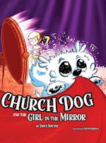 Church Dog and the Girl in the Mirror 