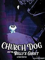 Church Dog and the Bully's Ghost 