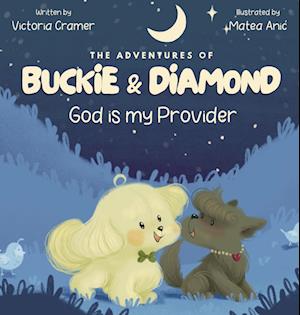 The Adventures of Buckie & Diamond: God is my Provider