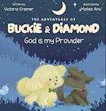 The Adventures of Buckie & Diamond: God is my Provider 