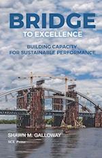 Bridge to Excellence: Building Capacity for Sustainable Performance 