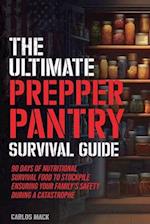 The Ultimate Prepper Pantry Survival Guide