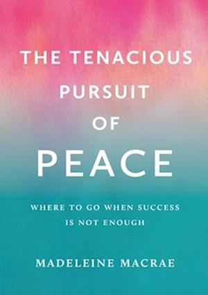 The Tenacious Pursuit of Peace