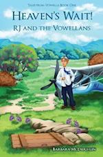 RJ and the Vowellans: Heaven's Wait! Tales from Vowella Book 1 