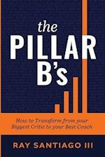 The Pillar B's: How to Transform from your Biggest Critic to your Best Coach 