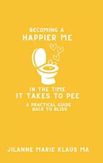 Becoming a Happier Me in the Time it Takes to Pee