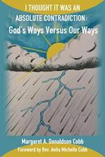 I THOUGHT IT WAS AN ABSOLUTE CONTRADICTION: God's Ways Versus Our Ways 