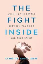 The Fight Inside: Winning the Battle Between Your Ego and True Spirit 