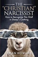 The Christian Narcissist: How to Recognize This Wolf in Sheep's Clothing 