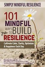 Simply Mindful Resilience: 101 Mindful Ways to Build Resilience 