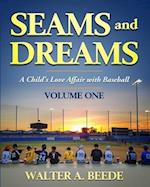 Seams and Dreams: A Child's Love Affair with Baseball Volume One 