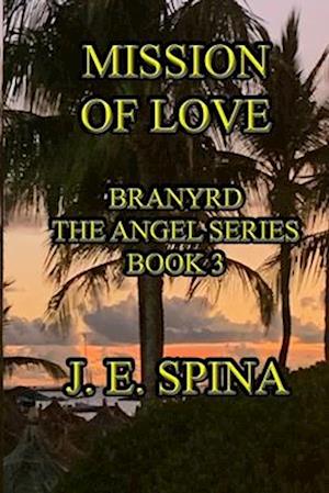 Mission of Love: Branyrd the Angel Series Book 3