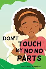 Don't Touch My No No Parts! - Female 