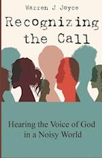 Recognizing the Call: Hearing the Voice of God in a Noisy World. 