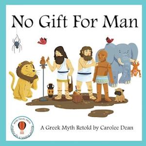 No Gift for Man: A Greek Myth Retold