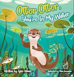 Otter, Otter, You're In My Water 