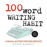 100-Word Writing Habit: A Small Action With Big Results (Short Read) 