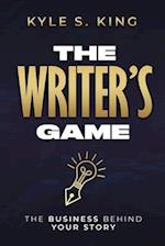The Writer's Game: The Business Behind Your Story 