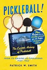 PICKLEBALL!: The Curious History of Pickleball From Its Origins As Picklepong 1959 - 1963 