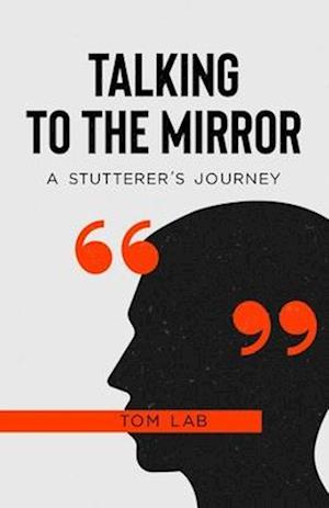 Talking to the Mirror: A Stutterer's Journey