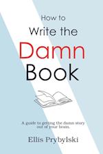 How to Write the Damn Book