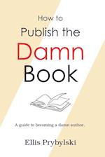 How to Publish the Damn Book