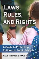 Laws, Rules, and Rights: A Guide to Protecting Children in Public Schools 
