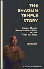 The Shaolin Temple Story: Explore Shaolin History, Culture, Kung Fu and Chán Tradition 