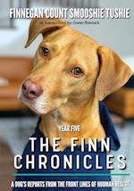 The Finn Chronicles: Year Five: A dog's reports from the front lines of hooman rescue 