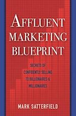 Affluent Marketing Blueprint: Secrets of Confidently Selling To Billionaires & Millionaires 